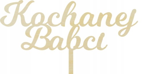 Drewniany topper na tort KOCHANEJ BABCI