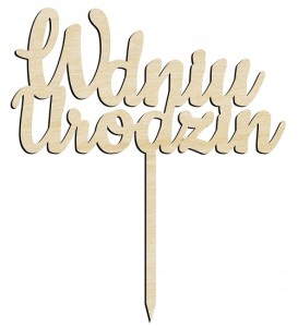 Drewniany topper na tort urodziny W Dniu Urodzin